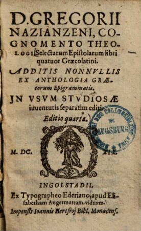 D. Gregorii Nazianzeni, Cognomento Theologi, Selectarum Epistolarum libri quatuor Graecolatini : Additis Nonnvllis Ex Anthologia Graecorum Epigrammatis ; In Vsvm Stvdiosae iuuentutis separatim editi