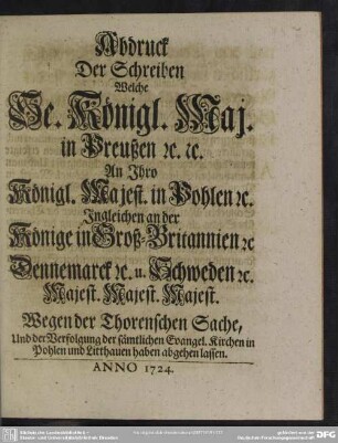 Abdruck Der Schreiben Welche Se. Königl. Maj. in Preußen ... An Ihro Königl. Majest. in Pohlen ... Wegen der Thorenschen Sache, ... haben abgehen lassen