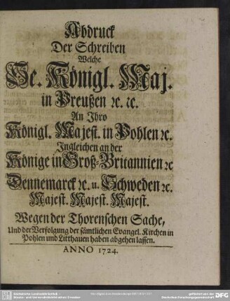 Abdruck Der Schreiben Welche Se. Königl. Maj. in Preußen ... An Ihro Königl. Majest. in Pohlen ... Wegen der Thorenschen Sache, ... haben abgehen lassen