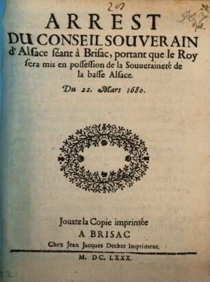 Arrest du Conseil souverain d'Alsace seant à Brisac, portant que le Roy sera mis en possession de la souverainete de la Basse Alsace : du 22. III.1680