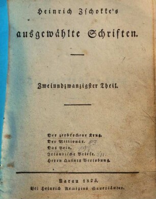 Heinrich Zschokke's sämmtliche ausgewählte Schriften. 22., Der zerbrochene Krug u.a.