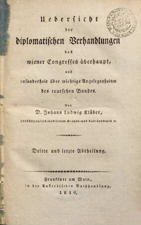 Uebersicht der diplomatischen Verhandlungen des Wiener Congresses überhaupt, und insonderheit über wichtige Angelegenheiten des teutschen Bundes. 3
