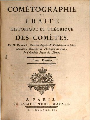 Cométographie Ou Traité Historique Et Théorique Des Comètes. 1