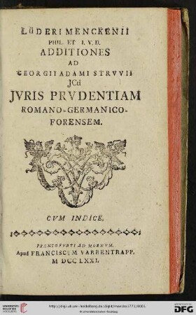 Lüderi Menckenii Phil. Et I. V. D. Additiones Ad Georgii Adami Strvvii JCti Jvris Prvdentiam Romano-Germanico-Forensem : Cvm Indice