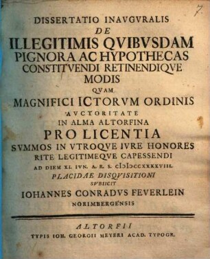 Dissertatio inavgvralis de illegitimis qvibvsdam pignora ac hypothecas constitvendi retinendiqve modis