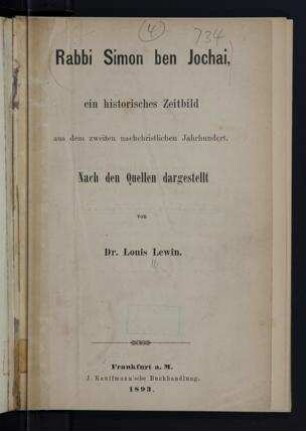 Rabbi Simon ben Jochai, ein historisches Zeitbild aus dem zweiten nachchristlichen Jahrhundert : nach den Quellen dargestellt / von Louis Lewin