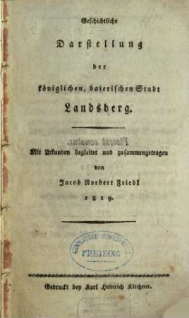 Geschichtliche Darstellung der königlichen, baierischen Stadt Landsberg : mit Urkunden begleitet und zusammengetragen