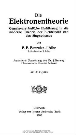 Die Elektronentheorie : gemeinverständliche Einführung in die moderne Theorie der Elektrizität und des Magnetismus