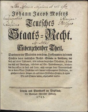 Johann Jacob Mosers... Teutsches Staats-Recht. Bd. 17: Darinnen die Materien von dem Herkommen in denen Häusern derer weltlichen Reichs-Stände ... abgehandelt werden