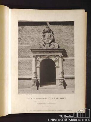 Architektonische Studienblätter. Serie III, No. 17. Schloss Frederiksborg. Portal im Schlosshof. Hilleröd bei Kopenhagen.