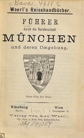 Führer durch die Residenzstadt München und deren Umgebung : [mit Plan der Stadt, Illustrationen und Karte von Bayern]