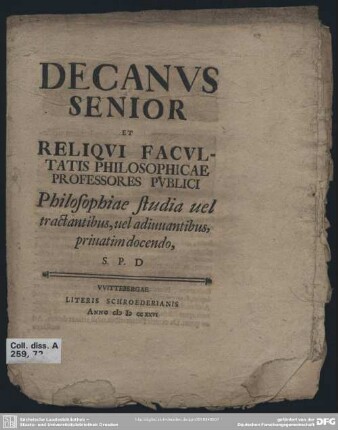 Decanus Senior Et Reliqui Facultatis Philosophicae Professores Publici Philosophiae studia uel tractandtibus, uel adiuuantibus, priuatim docendo, S. P. D