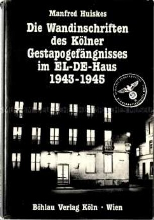 Dokumentation der Wandinschriften im Kölner Gestapo-Gefängnis