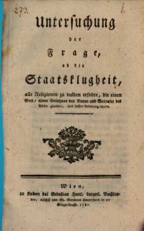 Untersuchung der Frage, ob die Staatsklugheit alle Religionen zu dulden erfordre, die einen Gott, einen Belohner des Guten und Bestrafer des Bösen glauben, und dessen Anbetung lehren