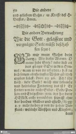 Die andere Betrachtung. Wie die Gott - gelassene und vergnügte Seele müsse beschaffen seyn?