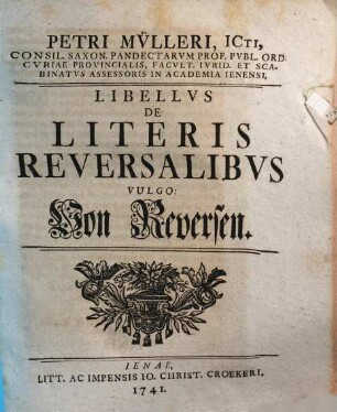 Libellvs de literis reversalibvs : Vulgo von Reversen