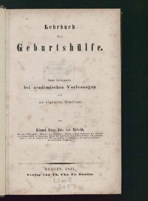 Lehrbuch der Geburtshülfe : zum Gebrauche bei academischen Vorlesungen und eigenem Studium