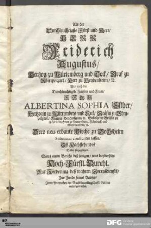 Als der Durchleuchtigste Fürst und Herr/ Herr Friderich Augustus/ Hertzog zu Würtemberg und Teck...