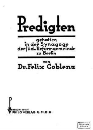 Predigten geh. in der Synagoge der jüd. Reformgemeinde zu Berlin / von Felix Coblenz