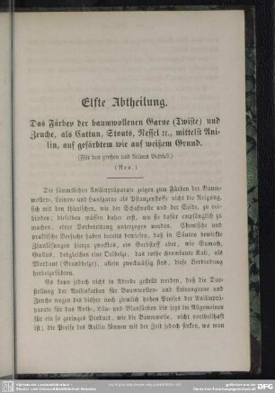 Elfte Abtheilung. Das Färben der baumwollenen Garne (Twiste) und Zeuche, als Cattun, Stouts, Nessel rc., mittelst Anilin, auf gefärbtem wie auf weißem Grund : (Für den großen und kleinen Betrieb.) (Neu.)