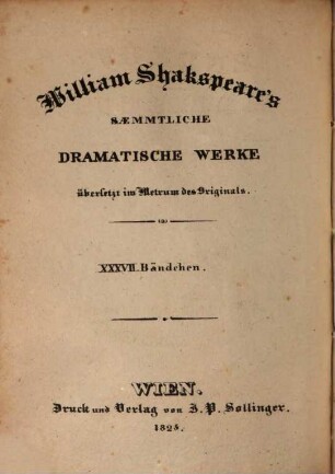 William Shakspeare's sämmtliche dramatische Werke : übersetzt im Metrum des Originals. 37, Ende gut, alles gut