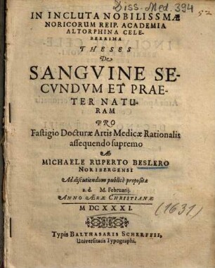 In incluta nobilissimae Noricorum reip. academia Altdorphina celeberrima Theses de sanguine secundum et praeter naturam