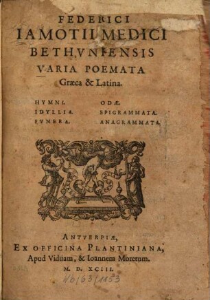 Federici Iamotii Medici Bethvniensis Varia Poemata Græca & Latina : Hymni. Idyllia. Fvnera. Odæ. Epigrammata. Anagrammata