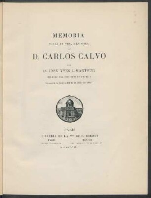 Memoria sobre la vida y la obra de D. Carlos Calvo : leída en la sesión del 17 de julio de 1909