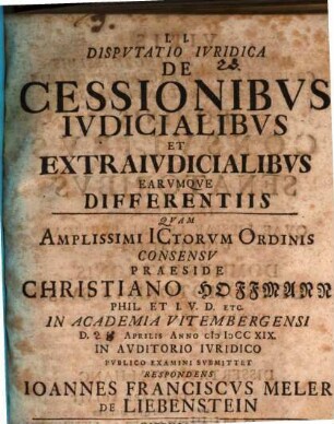 Dispvtatio Ivridica De Cessionibvs Ivdicialibvs Et Extraivdicialibvs Earvmqve Differentiis