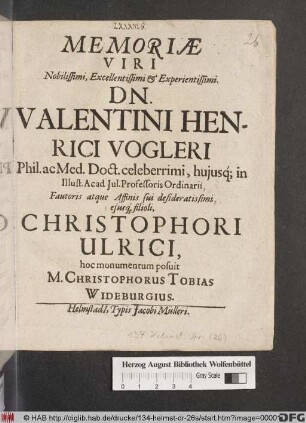 Memoriae Viri Nobilissimi, Excellentissimi & Experientissimi, Dn. Valentini Henrici Vogleri ... eiusq[ue] filioli, Christophori Ulrici, hoc monumentum posuit M. Christophorus Tobias Wideburgius
