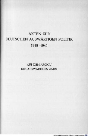 Akten zur deutschen auswärtigen Politik : 1918 - 1945 ; aus dem