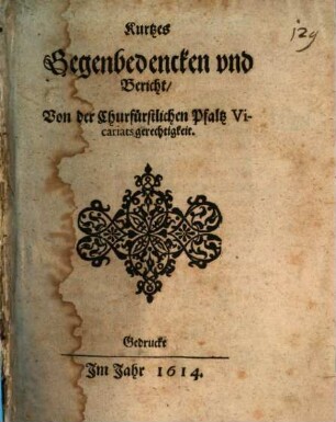 Kurtzes Gegenbedencken vnd Bericht, Von der Churfürstlichen Pfaltz Vicariats gerechtigkeit