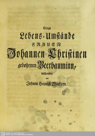 Einige Lebens-Umstände Frauen Johannen Christinen gebohrnen Beerbauminn