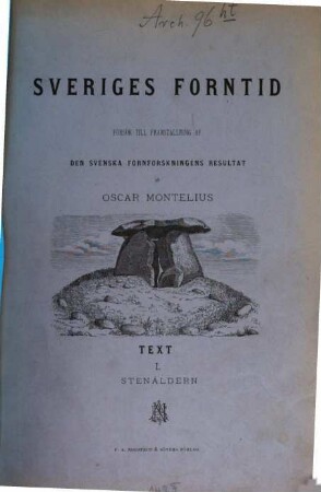 Sveriges Forntid : Försök till Fremdställning af den Svenska Fornforskningens resultat. [1], Text I. Stenåldern