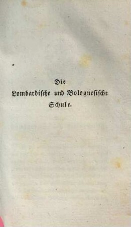 Hans Rudolph Füßlins kritisches Verzeichniß der beßten, nach den berühmtesten Mahlern aller Schulen vorhandenen Kupferstiche : Für Liebhaber, die sich mittelst einer nicht zahlreichen, aber auserlesenen Sammlung von Kupferstichen deutliche Begriffe von dem, jedem klassischen Mahler eigenen Kunstcharakter erwerben wollen, Zweyter Theil. Die Lombardische und Bolognesische Schule