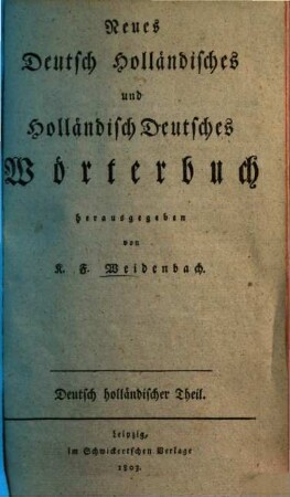Neues deutsch holländisches und holländisch deutsches Wörterbuch, [1]. Deutsch Holländischer Theil
