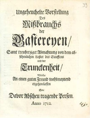 Ungeheuchelte Vorstellung des Mißbrauchs der Gastereyen : samt treuherziger Abmahnung von dem abscheulichen Laster des Sauffens und der Trunckenheit ...