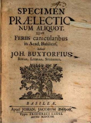 Specimen praelectionem aliquot, quas feriis canicularibus in Acad. Basil. habuit