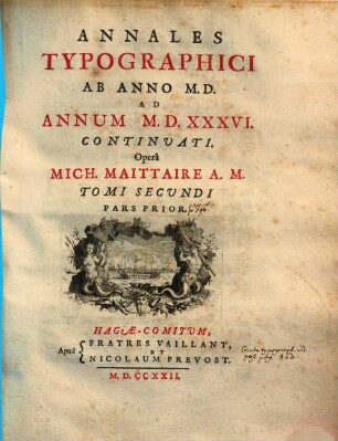 Annales Typographici. Tomi secundi, pars prior [2,1], Annales typographici ab anno MD ad annum MDXXXVI. continuati ; pars prior