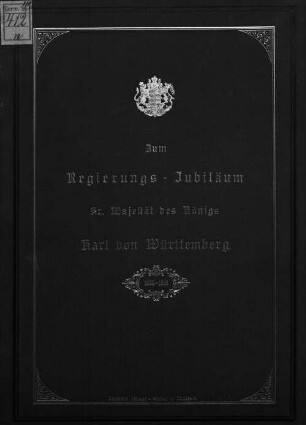 Festschrift zum fünfundzwanzigjährigen Regierungs-Jubiläum Seiner Majestät des Königs Karl von Württemberg