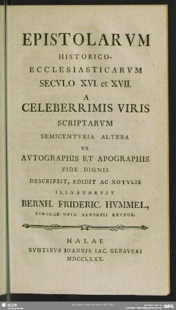 2: Epistolarum Historico-Ecclesiasticarum Seculo XVI. et XVII. A Celeberrimis Viris Scriptarum Semicenturia Altera : Ex Autographis Et Apographis Fide Dignis Descripsit, Editit Ac Notulis Illustravit