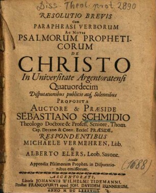 Resolutio Brevis Cum Paraphrasi Verborum Ac Notis Psalmorum Propheticorum De Christo : Accedit Appendix Psalmorum Prophet. in Disputationibus omissorum