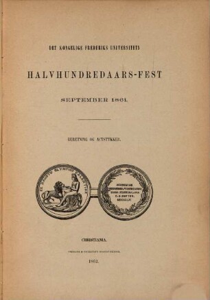Det Kongelige Frederiks Universitets halvhudredaars-fest : September 1861 ; beretning og actstykker