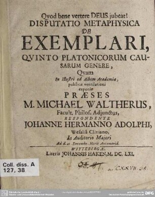Disputatio metaphysica de exemplari, quinto platonicorum causarum genere formali rationi Dei