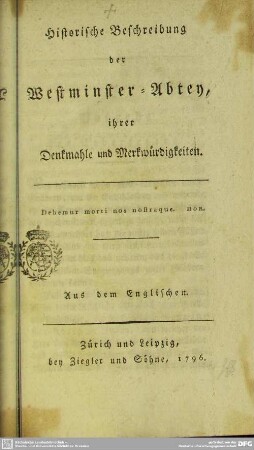 Historische Beschreibung der Westminster-Abtey, ihrer Denkmahle und Merkwürdigkeiten : Aus dem Englischen