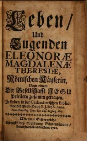 Leben, Und Tugenden Eleonorae Magdalenae Theresiae, Römischen Käyserin