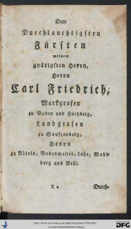 Dem Durchlauchtigsten Fürsten meinem gnädigsten Herrn, Herrn Carl Friedrich, Markgraf zu Baden und Hochberg ...
