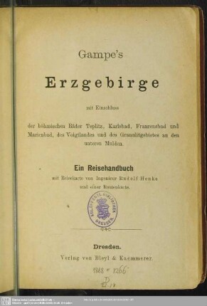 Erzgebirge mit Einschluss der böhmischen Bäder Teplitz, Karlsbad, Franzensbad und Marienbad, des Voigtlandes und des Granulitgebietes an den unteren Mulden : ein Reisehandbuch mit Reiskarte von Rudolf Henke und einer Routenkarte