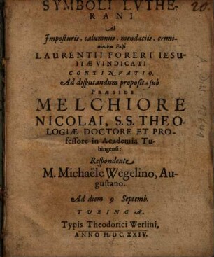 Symboli Lvtherani Ab Imposturis, calumniis, mendaciis, criminibus Falsi Laurentii Foreri Iesuitae Vindicati Continvatio