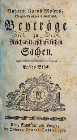 Johann Jacob Mosers Beyträge zu reichsritterschafftlichen Sachen, 1